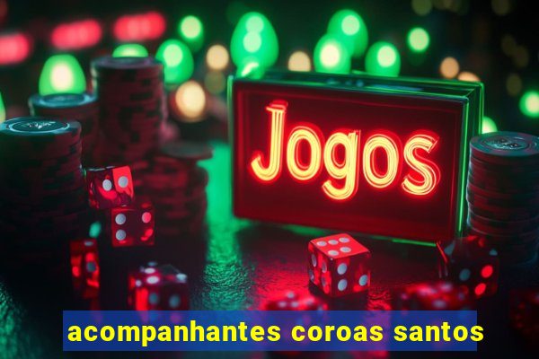 acompanhantes coroas santos